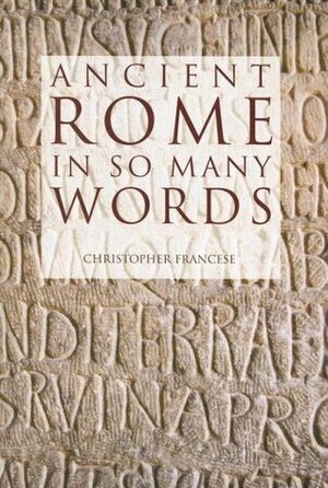 Ancient Rome in So Many Words by Christopher Francese