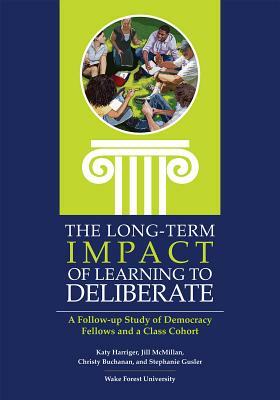 The Long-Term Impact of Learning to Deliberate by Jill McMillan, Katy Harriger, Christy Buchanan