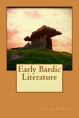 Early Bardic Literature by Standish O'Grady