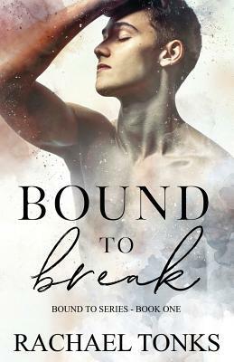 Bound to Break by Rachael Tonks