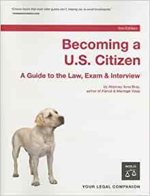 Becoming A U.S. Citizen: A Guide to the Law, Exam & Interview by Ilona Bray