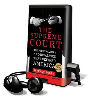 The Supreme Court: The Personalities and Rivalries That Defined America [With Earphones] by Jeffrey Rosen