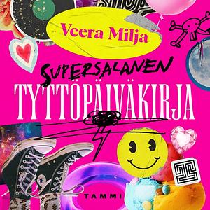 Supersalanen tyttöpäiväkirja by Veera Milja