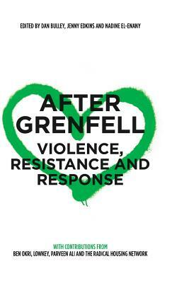 After Grenfell: Violence, Resistance and Response by Dan Bulley, Jenny Edkins, Nadine El-Enany