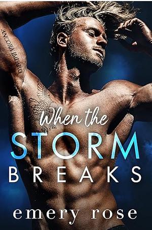 When the Storm Breaks by Emery Rose Andrews, Emery Rose Andrews