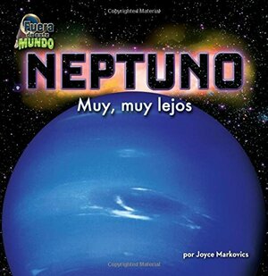 Neptuno: Muy, Muy Lejos by Joyce L. Markovics