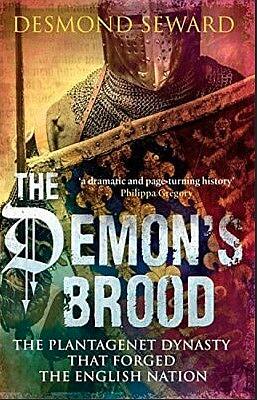 The Demon's Brood: A History of the Plantagenet Dynasty by Desmond Seward