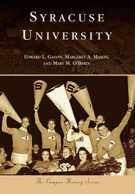 Syracuse University by Mary M. O'Brien, Edward L. Galvin, Margaret A. Mason
