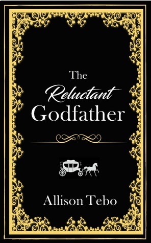 The Reluctant Godfather by Allison Tebo