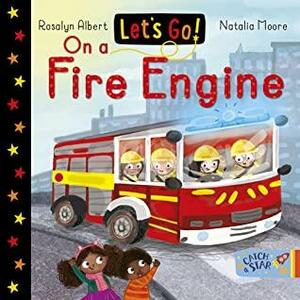 Let's Go! On a Fire Engine by Rosalyn Albert