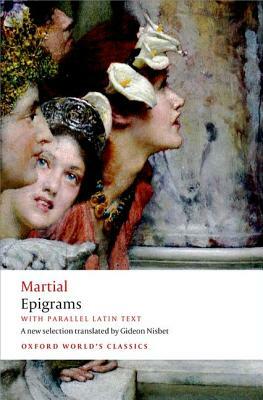 Epigrams: With Parallel Latin Text by Martial