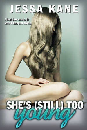 She's (Still) Too Young by Jessa Kane