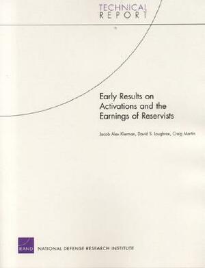 Early Results on Activations and the Earnings of Resevists by Craig Martin, David S. Loughran, Jacob Alex Klerman