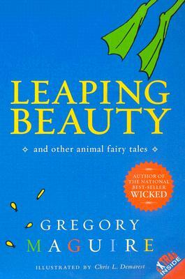 Leaping Beauty: And Other Animal Fairy Tales by Gregory Maguire
