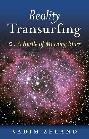 Reality Transurfing 2: A Rustle of Morning Stars by Vadim Zeland