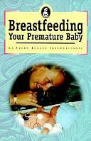 Breastfeeding Your Premature Baby by Gwen Gotsch