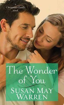 The Wonder of You: A Christiansen Family Novel by Susan May Warren