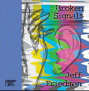 Broken Signals  by Jeff Friedman