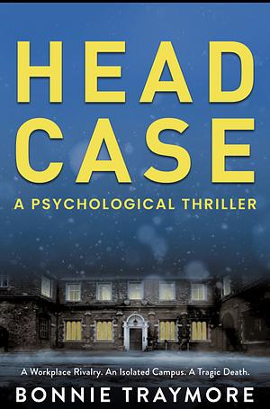 Head Case: A Psychological Thriller by Bonnie Traymore