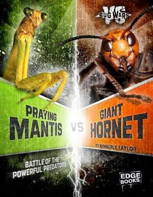 Praying Mantis vs. Giant Hornet: Battle of the Powerful Predators by Alicia Z. Klepeis