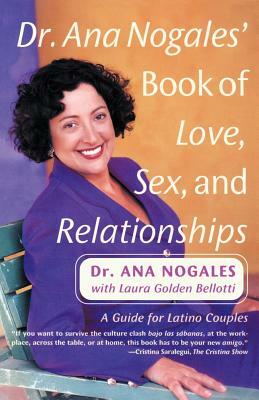 Dr. Ana Nogales' Book of Love, Sex, and Relationships: A Guide for Latino Couples by Ana Nogales