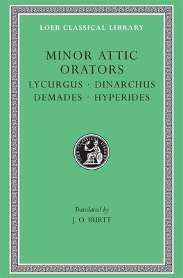 Minor Attic Orators, Volume II: Lycurgus. Dinarchus. Demades. Hyperides by Dinarchus, Lycurgus
