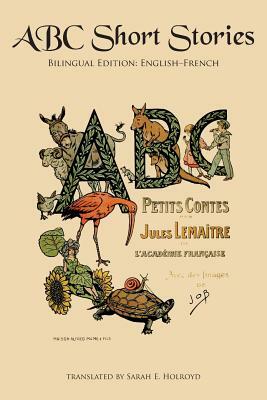 ABC Short Stories: Bilingual Edition: English-French by Jules Lemaître