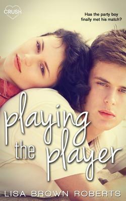 Playing the Player by Lisa Brown Roberts