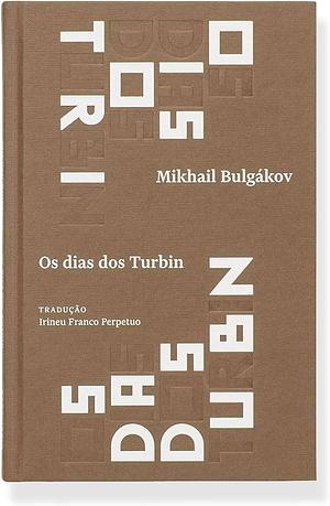Os Dias dos Turbin by Mikhail Bulgakov