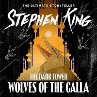 Wolves of the Calla by Stephen King