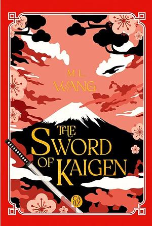 The Sword of Kaigen by M.L. Wang