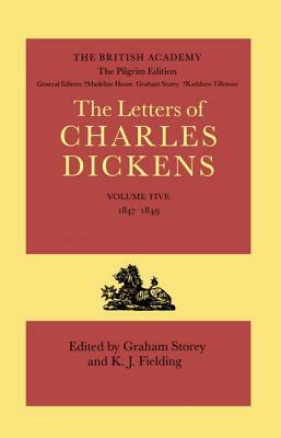 The Letters of Charles Dickens: The Pilgrim Edition, Volume 5: 1847-1849 by Charles Dickens
