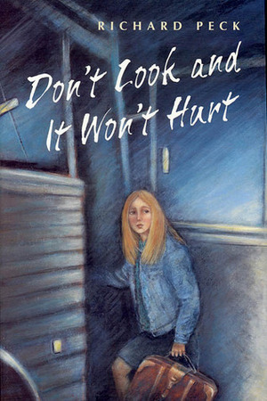 Don't Look and It Won't Hurt by Richard Peck