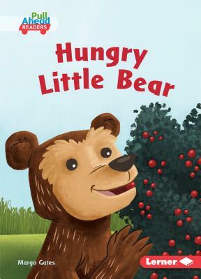 Hungry Little Bear by Margo Gates