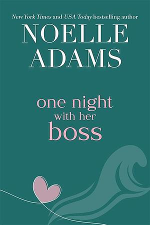 One Night with her Boss by Noelle Adams