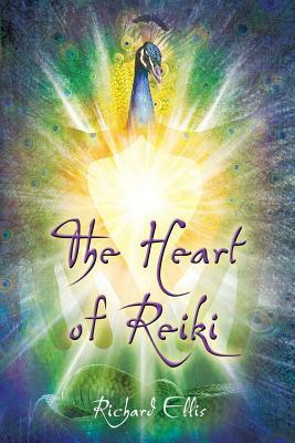 The Heart Of Reiki by Richard Ellis