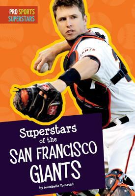 Superstars of the San Francisco Giants by Annabelle Tometich