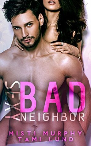 Sexy Bad Neighbor by Misti Murphy, Tami Lund