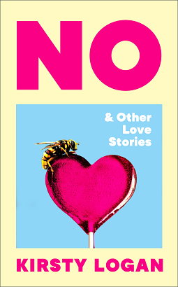 No & Other Love Stories by Kirsty Logan