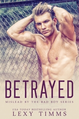 Betrayed by Lexy Timms