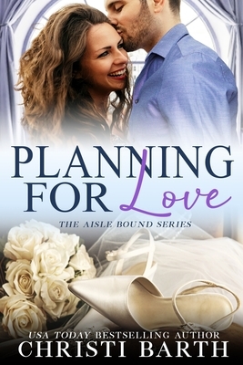 Planning For Love by Christi Barth