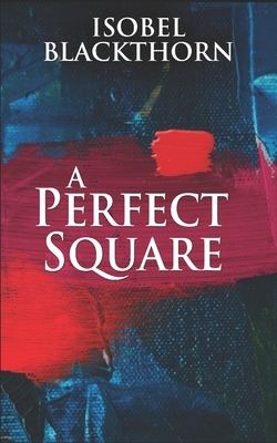 A Perfect Square: Trade Edition by Isobel Blackthorn