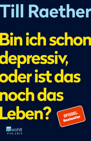 Bin ich schon depressiv, oder ist das noch das Leben? by Till Raether