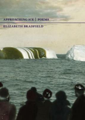 Approaching Ice by Elizabeth Bradfield