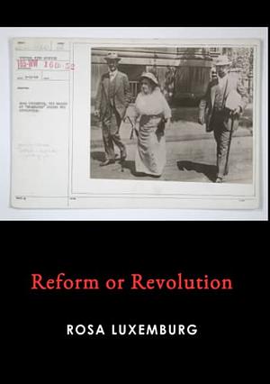 Reform or Revolution by Rosa Luxemburg