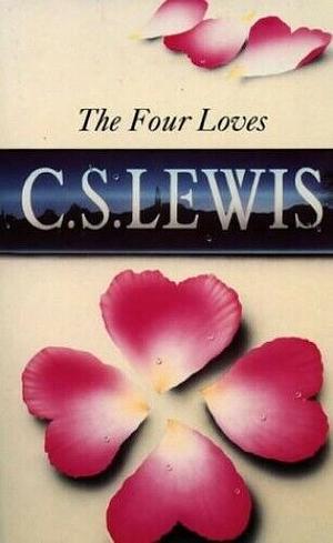 The Four Loves by C.S. Lewis