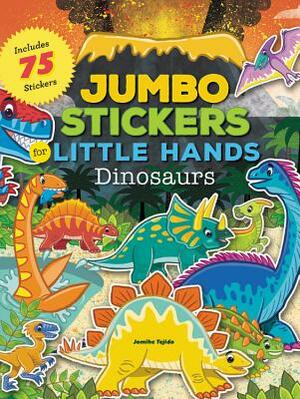 Jumbo Stickers for Little Hands: Dinosaurs: Includes 75 Stickers by Jomike Tejido