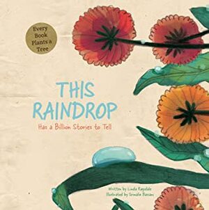 This Raindrop: Has a Billion Stories to Tell by Linda Ragsdale, Srimalie Bassani