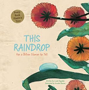 This Raindrop: Has a Billion Stories to Tell by Srimalie Bassani, Linda Ragsdale