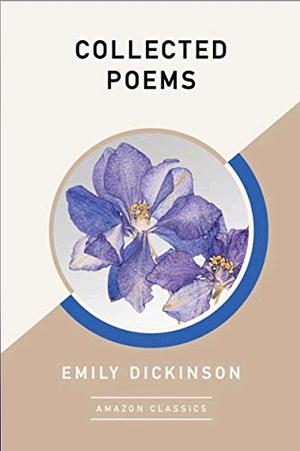 Emily Dickinson: Complete Collection of Poems with analysis and historical background by Emily Dickinson